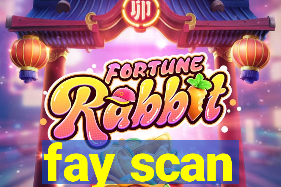 fay scan